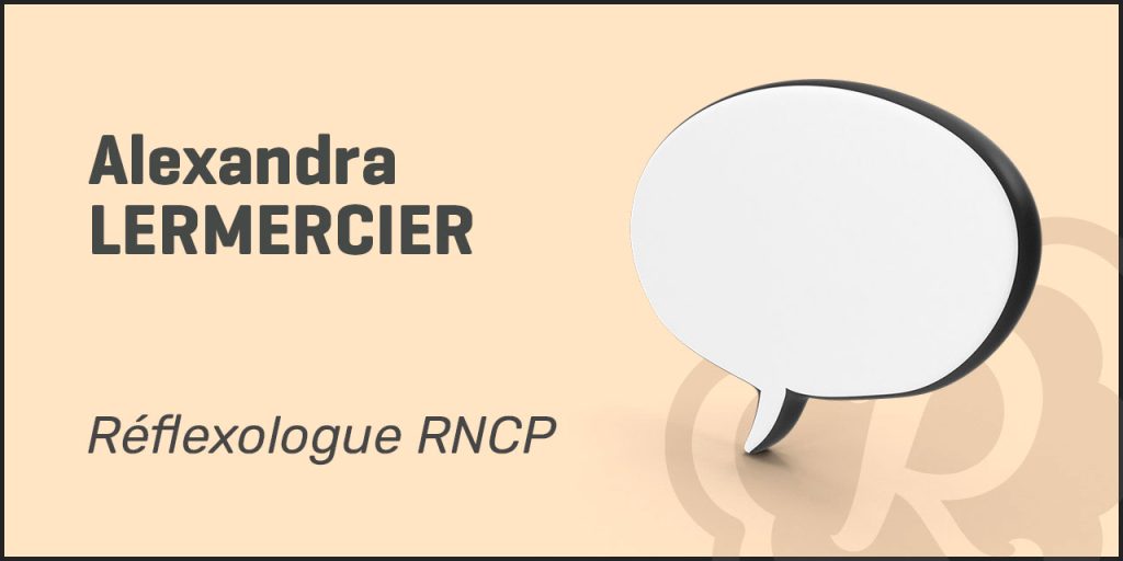 Témoignage & partage d’expérience d&rsquo;Alexandra Lemercier